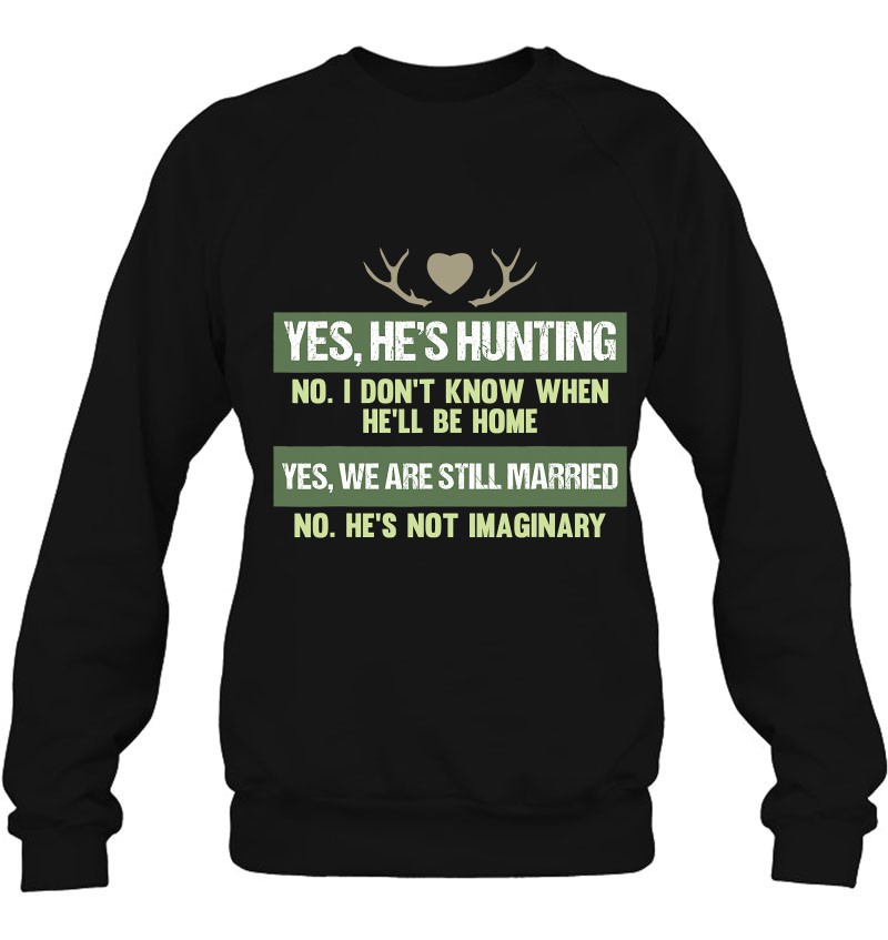Hunting Tshirt Yes He Is Hunting No I Don't Know Sweatshirt