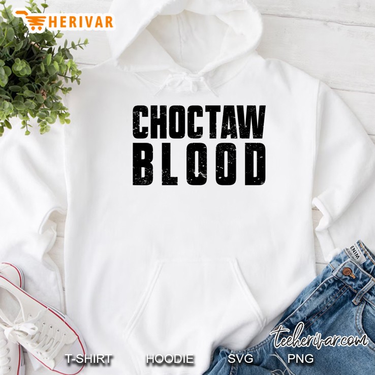Choctaw Blood Proud Native American With Choctaw Roots Hoodie