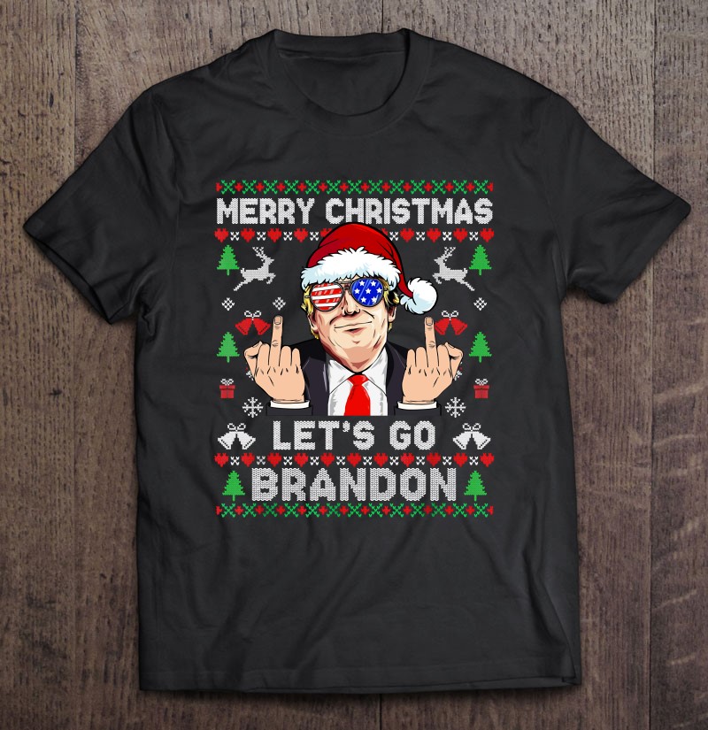 Funny Let's Go Brandon Trump Middle Finger Ugly Christmas Sweater Pullover Tee