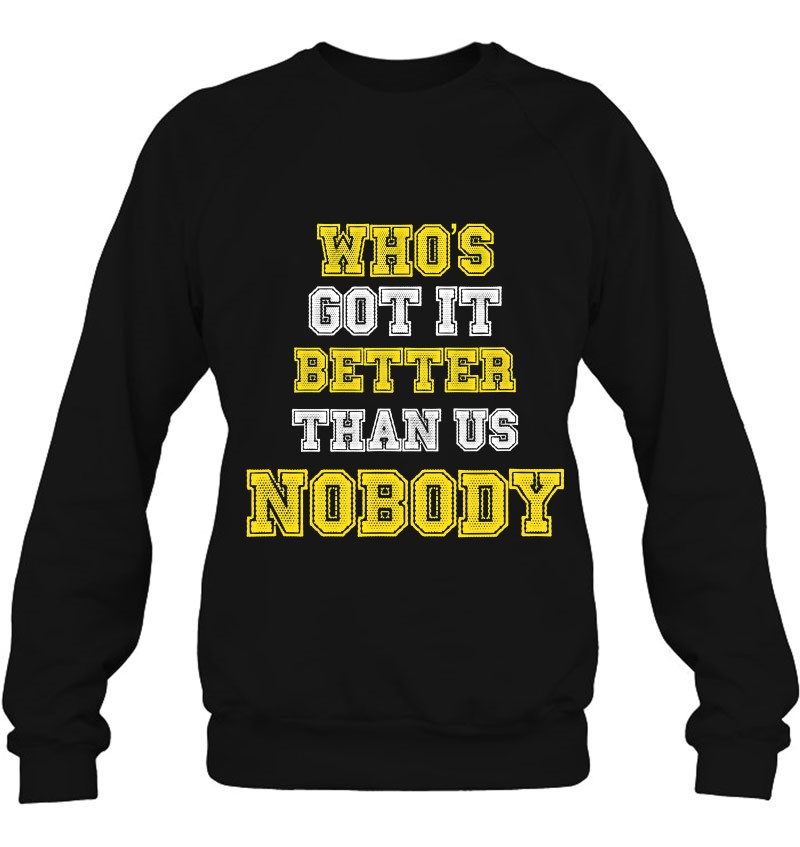 Michigan Who's Got It Better Than Us Nobody Sweatshirt