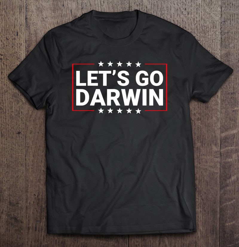 Funny Let's Go Darwin Tee Sarcastic Let's Go Darwin Pro Biden Shirt