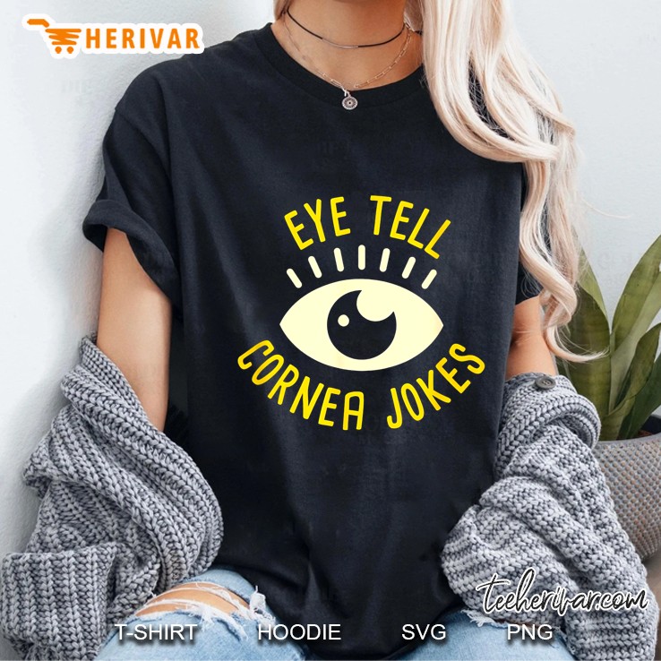 Eye Tell Cornea Jokes Optician Ophthalmology Ladies Tee