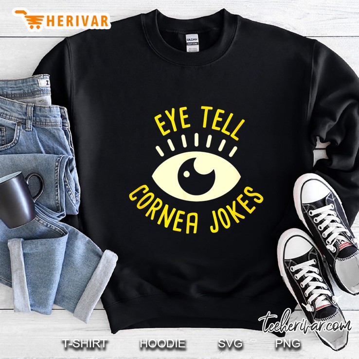 Eye Tell Cornea Jokes Optician Ophthalmology Sweatshirt