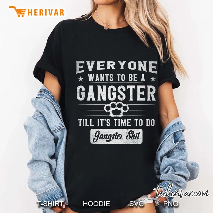 Everyone Wants To Be A Gangster Until It