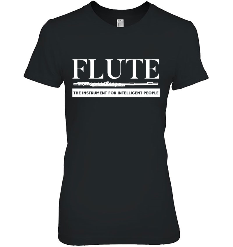 Flute The Instrument Intelligent People Marching Band Ladies Tee