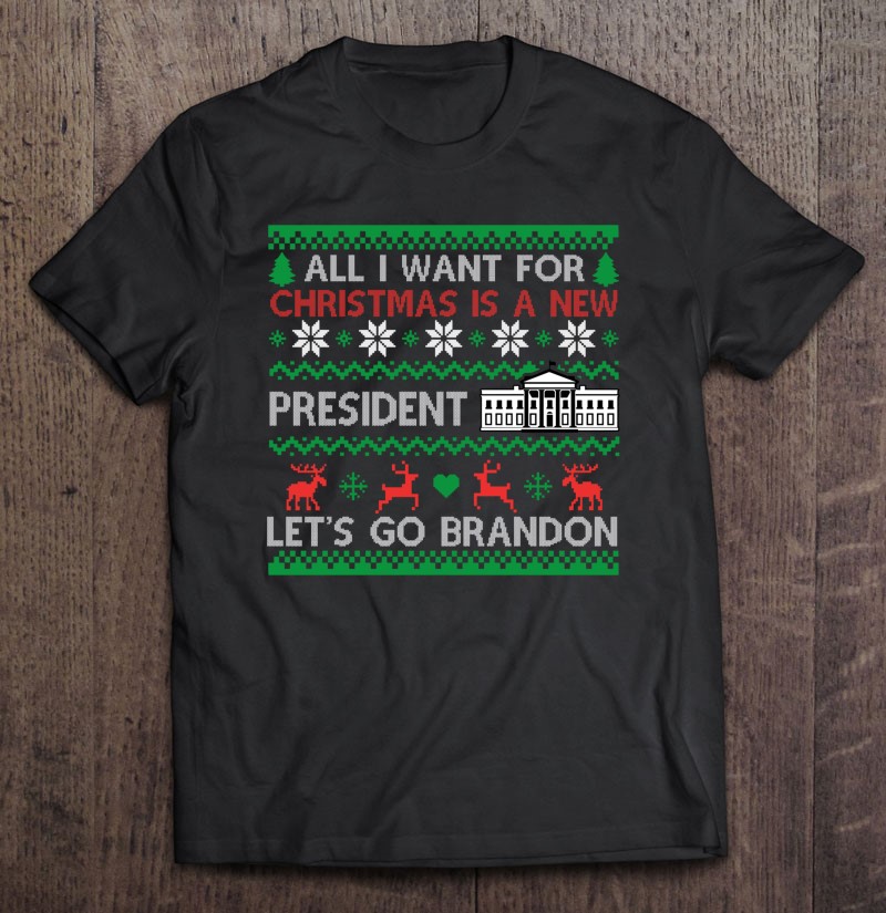 All I Want For President Let's Go Brandon Design Shirt