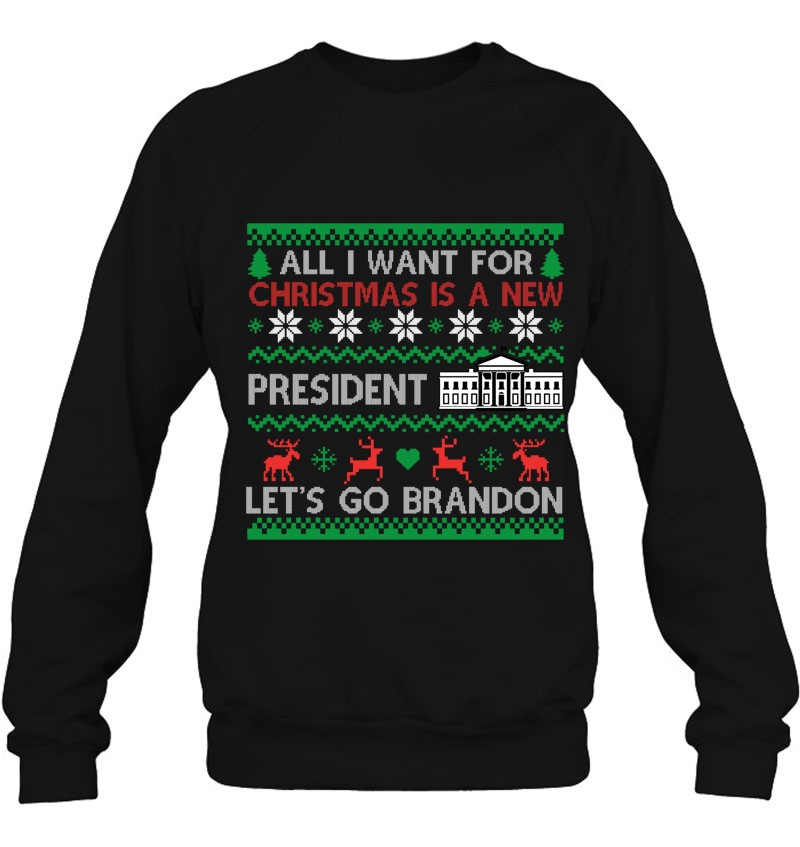 All I Want For President Let's Go Brandon Design Sweatshirt