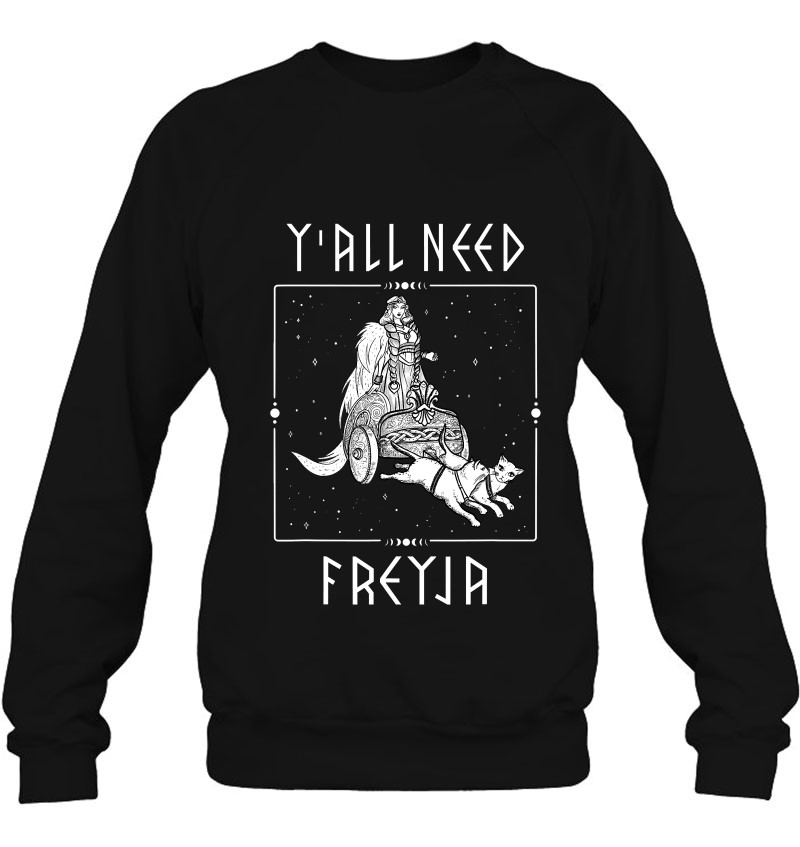 Y'all Need Freya Viking Goddess Sweatshirt