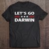 Lets Go Darwin Shirt Funny Sarcastic Men Let’S Go Darwin Ver1 Tee