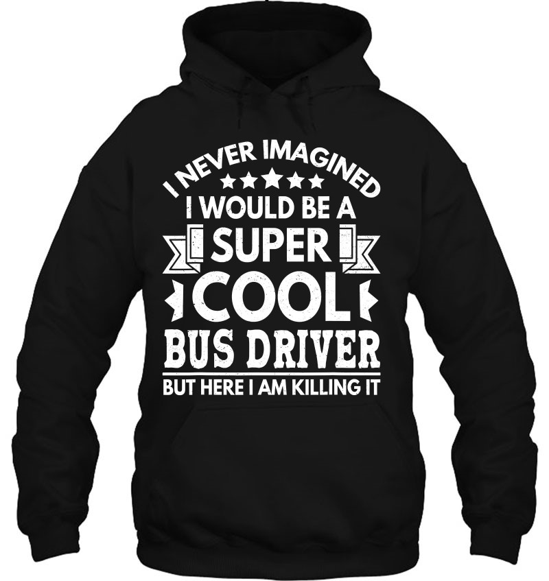 I Never Imagined Bus Driver Funny School Bus Driver Mugs