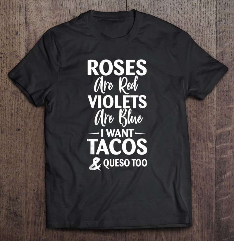 Roses Are Red Violets Are Blue I Want Tacos & Queso Shirt Tank Top