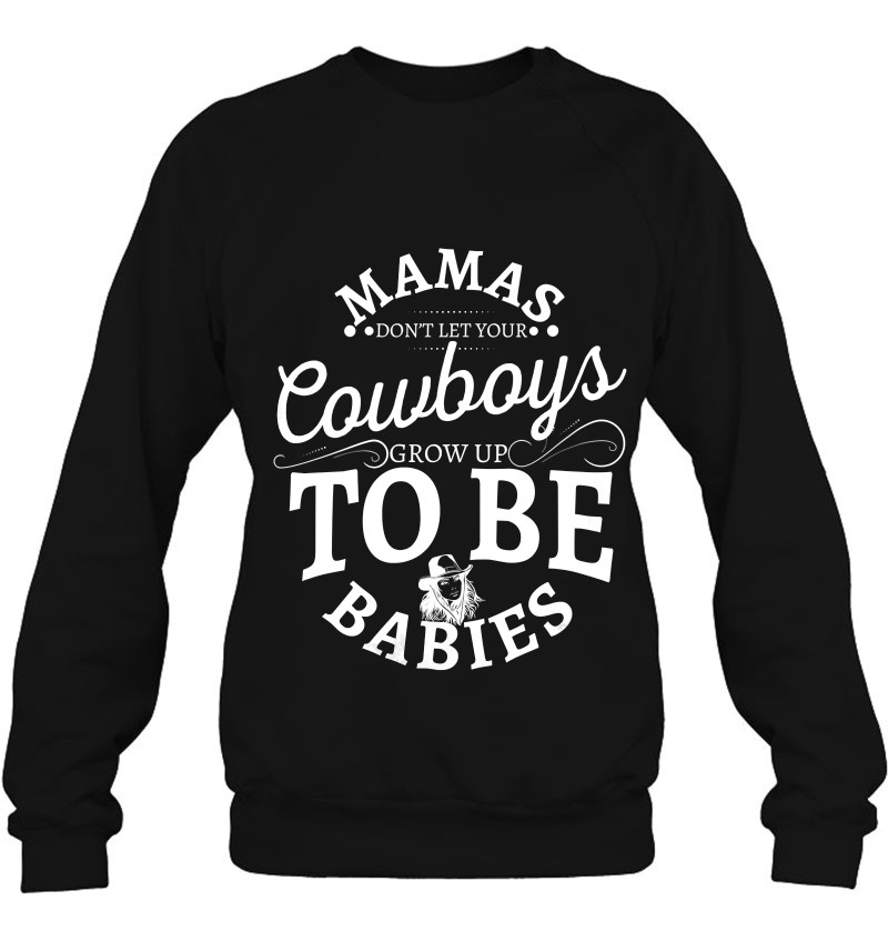 Womens Mamas Don't Let Your Cowboys Grow Up To Be Babies V-Neck Sweatshirt