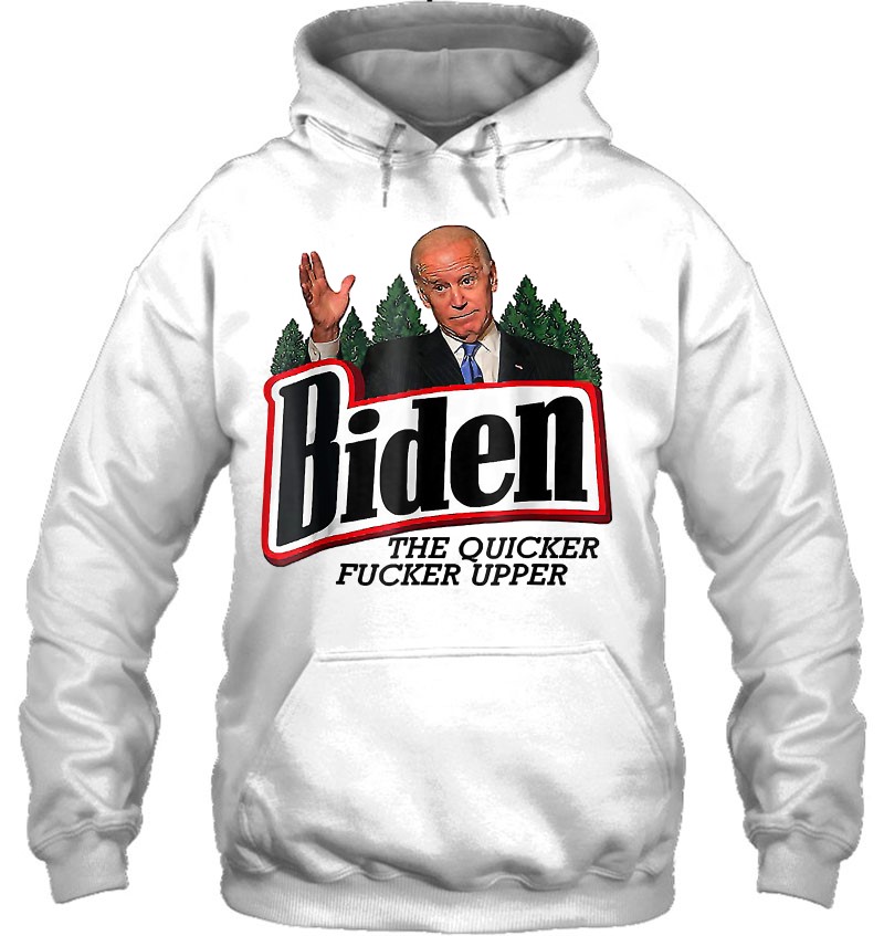 Funny Biden The Quicker Fucker Upper Tank Top Hoodie