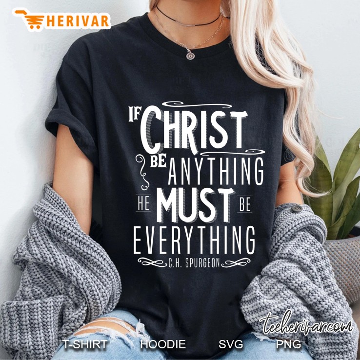 If Christ Be Anything He Must Be Everything Spurgeon Premium Ladies Tee