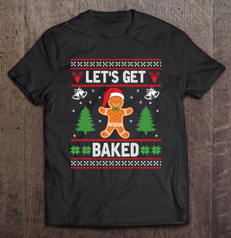 Let's Get Baked Gingerbread Ugly Christmas Biscuit Team Tee