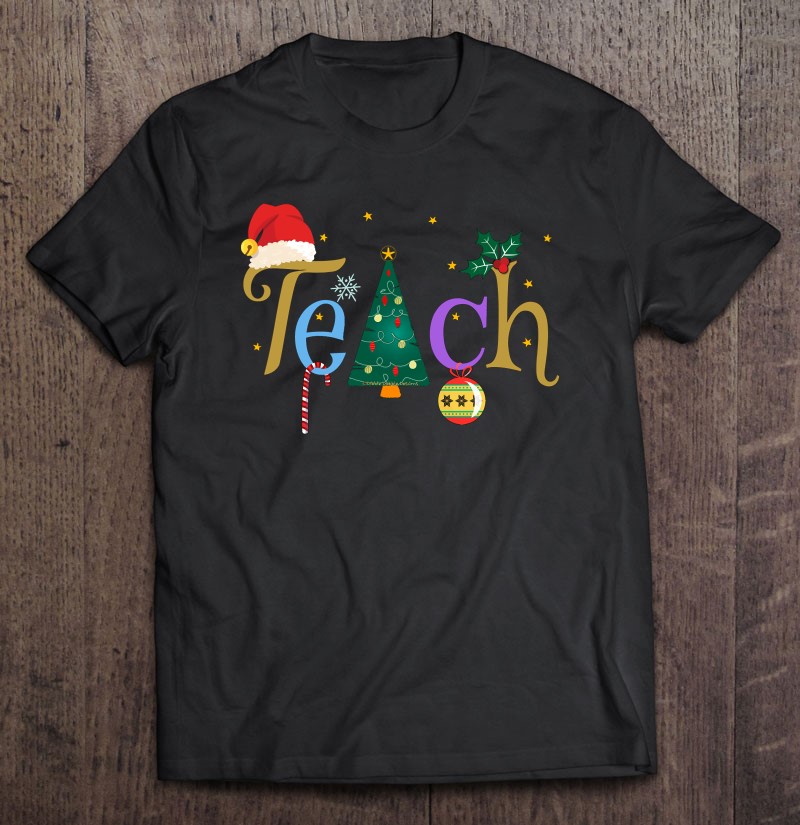 Pretty Teacher's Christmas Teach Holiday Teachers Shirt