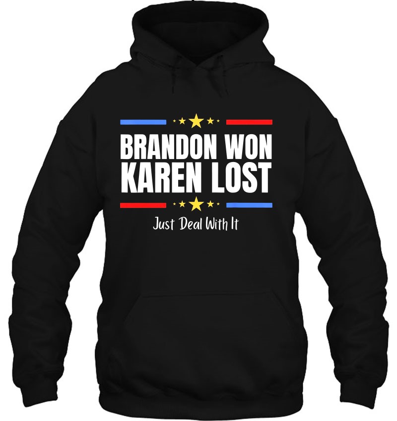Brandon Won Karen Lost Joe Biden Won Deal With It Hoodie