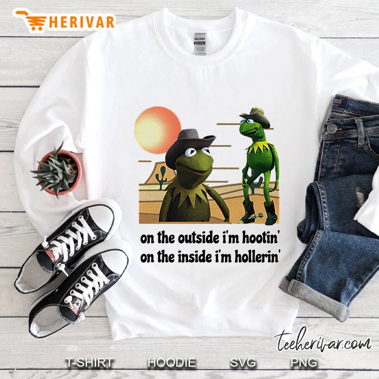 Kermit Hootin And Hollerin On The Outside I’m Hootin Sweatshirt
