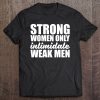 Womens Strong Women Only Intimidate Weak Men Feminist Tank Top Tee