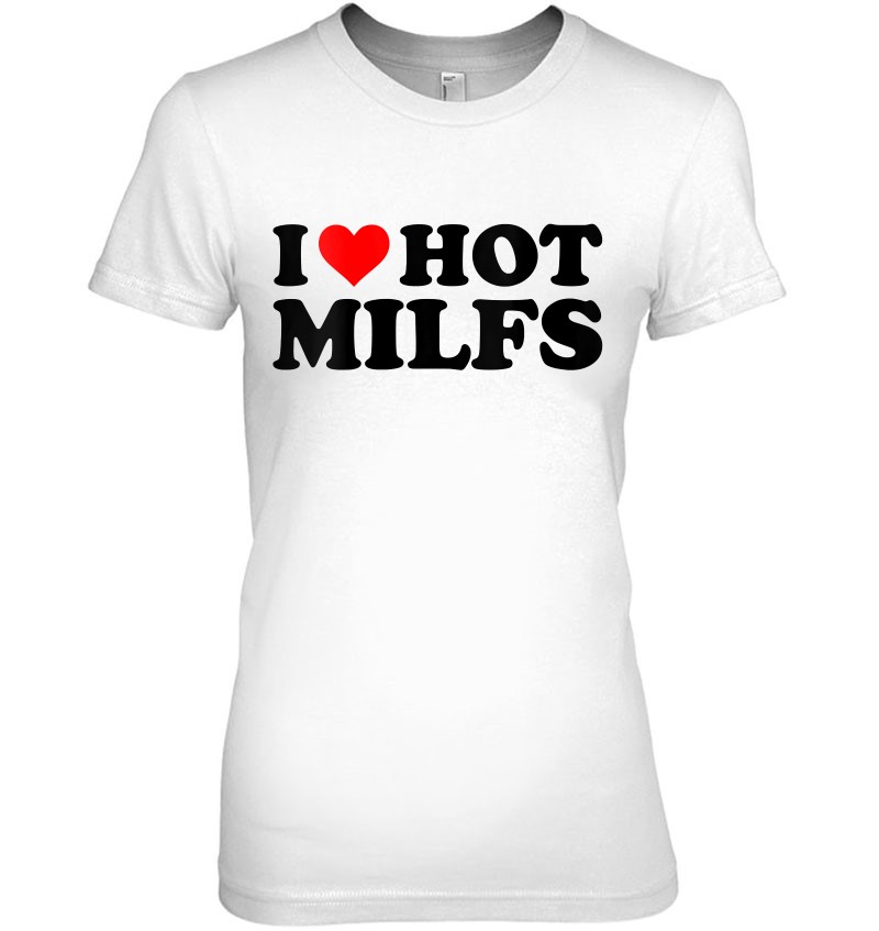 Womens I Love Hot Milfs Funny Red Heart I Heart Hot Moms Milfs V-Neck T ...