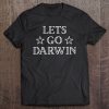 Let's Go Darwin, Funny Sarcastic Let's Go Darwin Tee