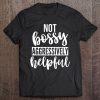 Not Bossy Aggressively Helpful Funny Sarcastic Women's Pullover Tee