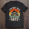 Vintage I'm Not Old I'm A Classic 1972 50Th Birthday Men Tee