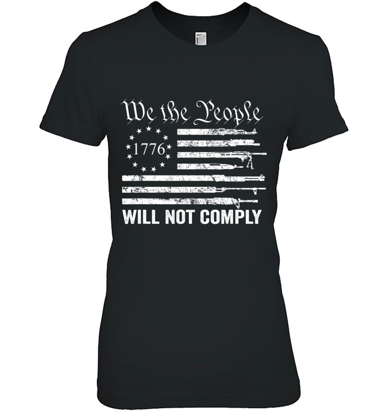 We The People Will Not Comply Funny Usa Patriotic Gun Flag Sweatshirt