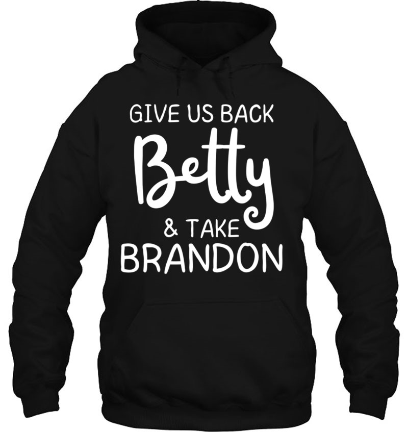 Womens Give Us Back Betty And Take Brandon Let's Go V-Neck Hoodie