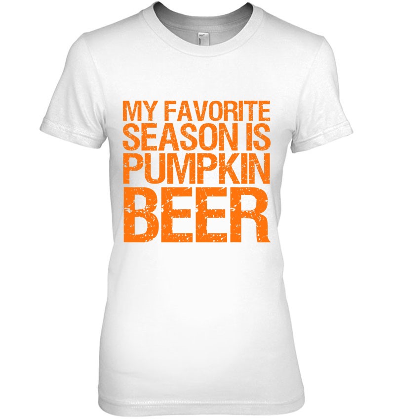 My Favorite Season Is Pumpkin Beer Funny Pumpkin Beer Hoodie