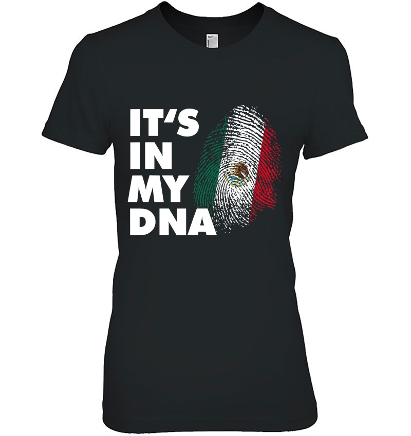 It's In My Dna Mexico Finger Print Flag - Hecho En Mexico