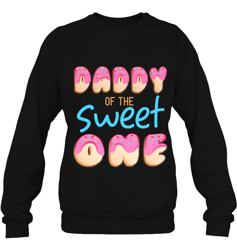 Daddy Of Sweet One First B-Day Party Matching Family Donut Sweatshirt