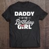 Daddy Of The Birthday Daughter Girl Matching Family For Dad Tee