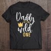 Daddy Of The Wild One Matching 1St Birthday First Thing Dad Tee