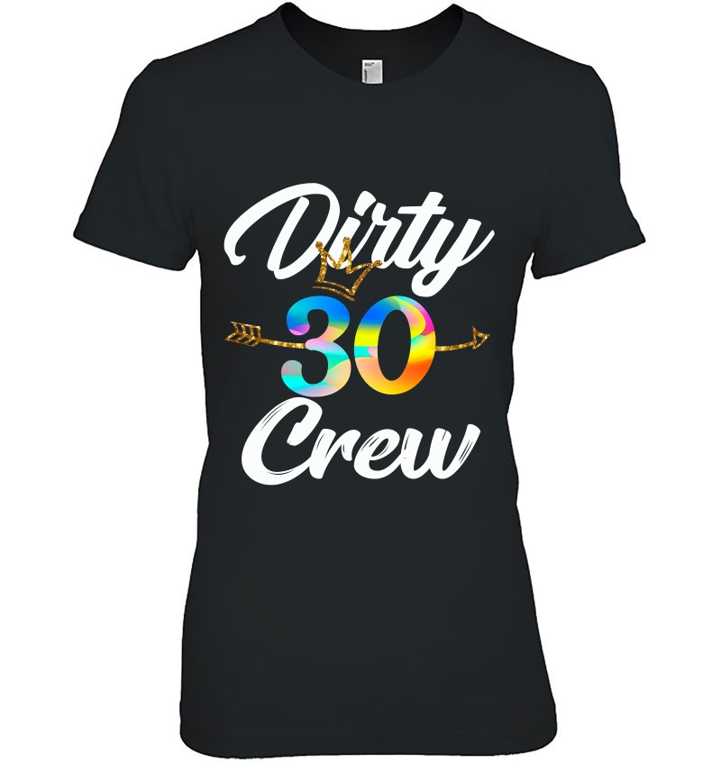 Dirty 30 Crew 30Th Birthday Squad Tee With Arrow & Crown Ladies Tee