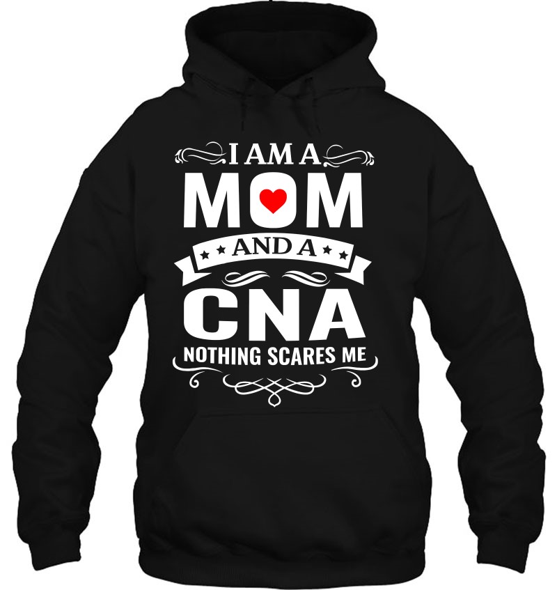 Family 365 I'm A Mom & A Cna Nothing Scares Me Funny Nursing Mugs