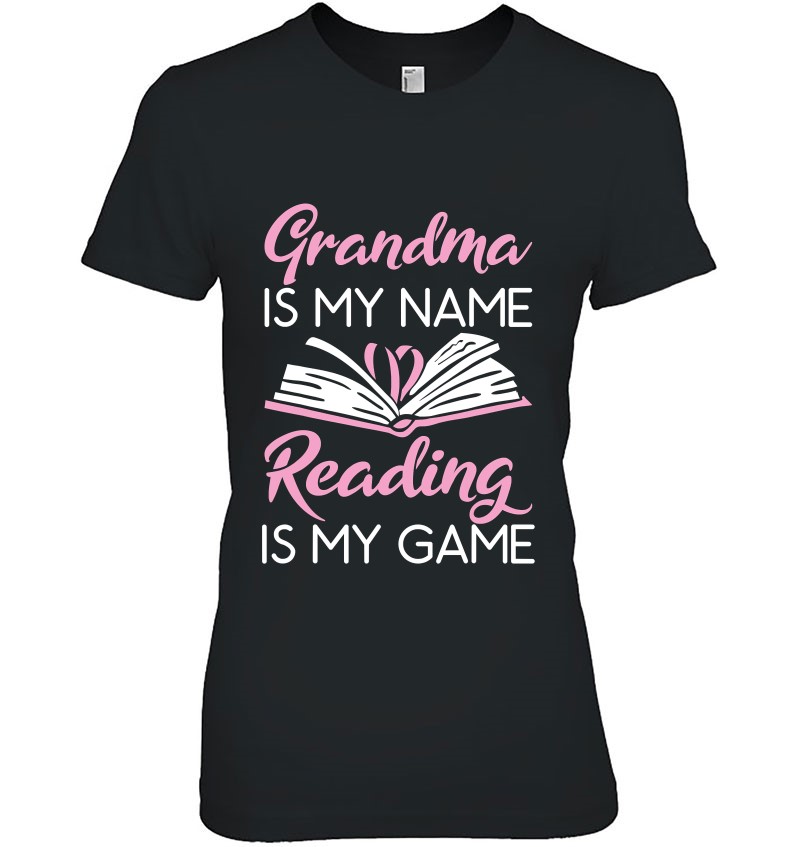 Grandma Is My Name Reading Is My Game Book Lover Ladies Tee