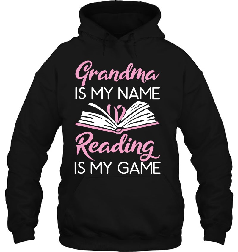 Grandma Is My Name Reading Is My Game Book Lover Hoodie