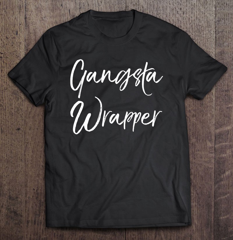 Gangsta Wrapper Shirt Funny Christmas Present Rapper Pun Tee Shirt