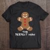 The Perfect Man Gingerbread Funny Christmas Xmas Tee