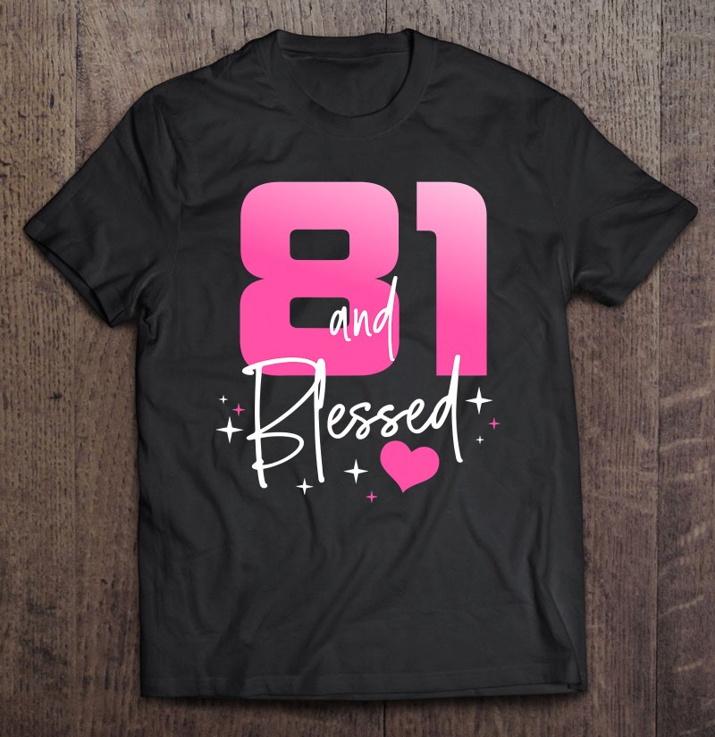 Womens 81 And Blessed Chapter 81 Years Old Gifts 81St Birthday Gifts Shirt