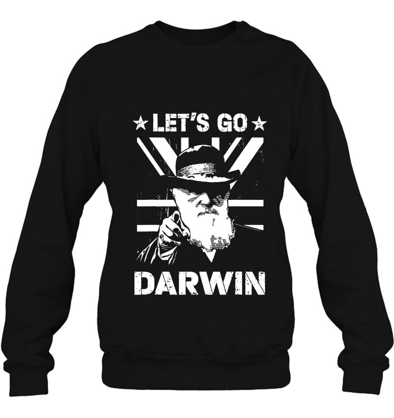Let's Go Darwin Funny Sarcastic Trendy Let's Go Charles Darwin Sweatshirt