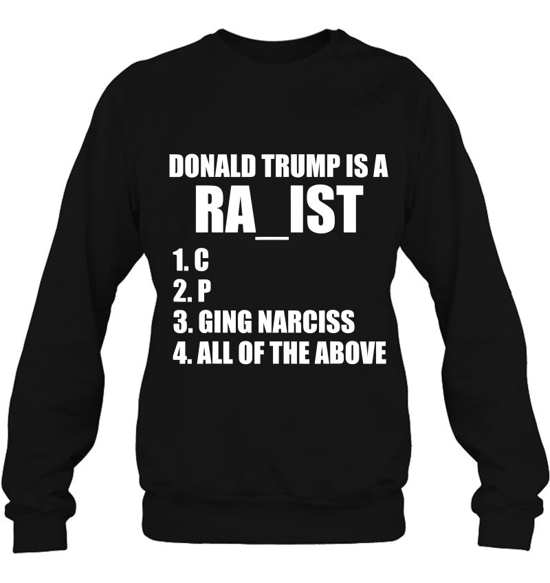 Donald Trump Is A Ra_Ist C P Raging Narcissist All Of The Mugs