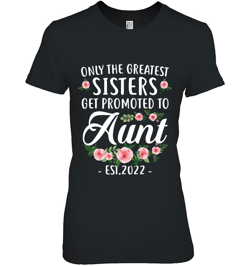 Funny New Sister Gifts Get Promoted To Aunt Est.2022 Ver2 Ladies Tee