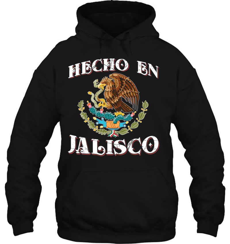 Hecho En Jalisco Estado De Mexico Escudo Eagle Aguila Emblem Pullover