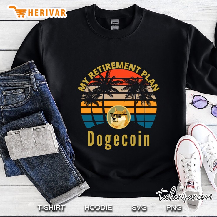 Funny Dogecoin My Retirement Plan Crypto Meme Cryptocurrency Sweatshirt