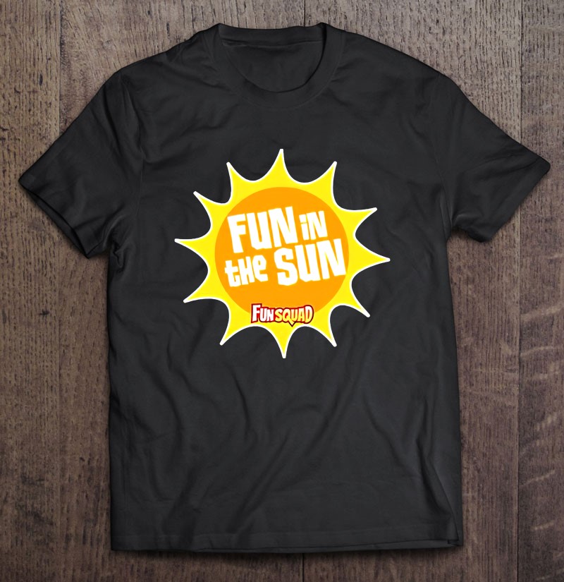 Original Fun Squad Merch Fun In The Sun Shirt