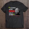 Always Impossible Until Done- Nelson Mandela Tee