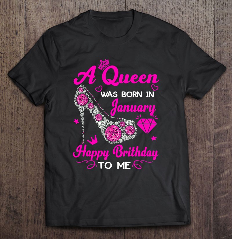 Queen Was Born In January Happy Birthday To Me