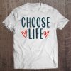 Choose Life With Hearts Anti Abortion Shirt Pro Life Tee